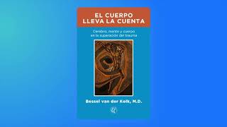 quotEl cuerpo lleva la cuentaquot cap 11 quotDestapar los secretos el problema del recuerdo traumáticoquot [upl. by Ordnaxela]