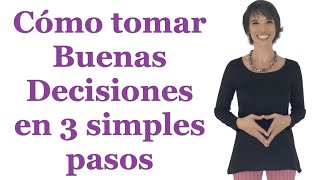 Cómo tomar buenas decisiones en 3 simples pasos [upl. by Onileva648]