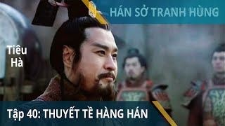 Tập 40 Lịch Dị Cơ thuyết Tề hàng Hán  Hán Sở Tranh Hùng  Huỳnh Thu Sinh Nhậm Trình Vỹ [upl. by Ottavia387]