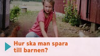 Hur ska man spara till barnen [upl. by Suoivatra]