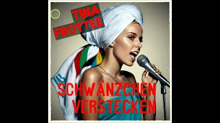 Schwänzchen Verstecken feat Tina Frottee [upl. by Mcclees49]