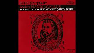 Jacob HandlGallus 1550–1591  Moralia  Harmoniae Morales Singer Pur Ensemble [upl. by Ykcin]