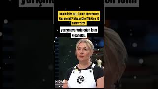 ELENEN İSİM BELLİ OLDU MasterChef Türkiye 10 Kasım 2024 yarışmaya veda eden isim Nigar oldu [upl. by Martens]