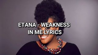 Etana  Weakness in me Lyrics [upl. by Buckingham]