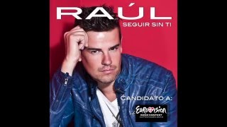 RAUL  Seguir sin ti Tema finalista preselección española a Eurovision 2014 [upl. by Feldstein]