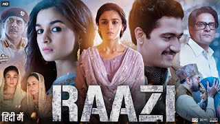 Raazi Full Movie In Hindi  Alia Bhatt  Vicky Kaushal  Rajit Kapur  Soni Razdan  Review amp Facts [upl. by Flory435]