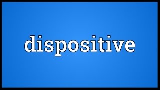 Dispositive Meaning [upl. by Anes222]