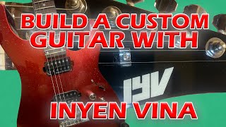 Build a custom guitar with INYEN VINA [upl. by Mendel]