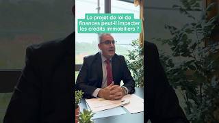 Le projet de loi de finance peutil impacter les crédits immobiliers 🧐 financement [upl. by Gruber769]