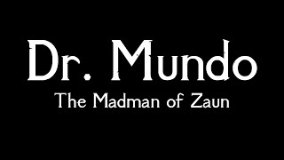 Dr Mundo The Madman of Zaun  Official Lol Background Story Reading [upl. by Averill681]