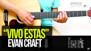 quotVivo Estasquot Evan Craft  TUTORIAL  ACORDES [upl. by Rod335]