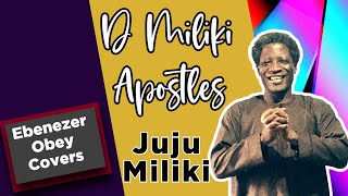 D Miliki Apostles Covers of Ebenezer Obeys Hit Songs [upl. by Madaih479]