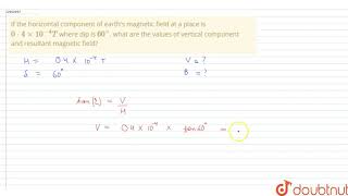 If the horizontal component of earths magnetic field at a place is 04xx104T [upl. by Nagoh]