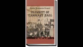 04PLUNKITT OF TAMMANY HALL by George Washington Plunkitt FULL AUDIOBOOK [upl. by Niwled]