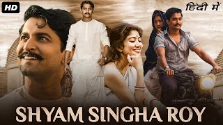 Shyam Singha Roy Full Movie In Hindi Dubbed  Nani Sai Pallavi Krithi Shetty  HD Facts amp Review [upl. by Eilyk626]