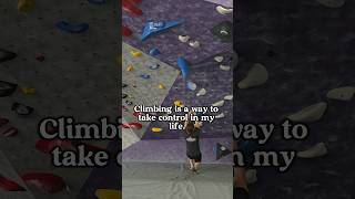 Climbing is a way to take control in my life [upl. by Barimah]