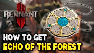 Remnant 2 How to get ECHO OF THE FOREST Where to use Trinity Memento  The Forgotten Kingdom DLC [upl. by Notanhoj510]