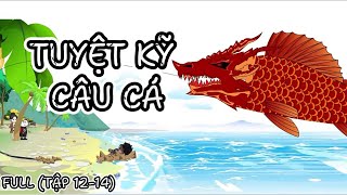 Tập 12  14  Tuyệt Kĩ Câu Cá  SoupSoup [upl. by Hniht]