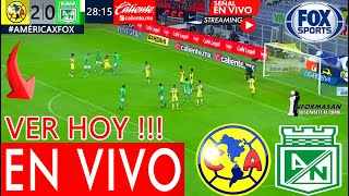 AMÉRICA VS ATLÉTICO NACIONAL EN VIVO Donde Ver A Que Hora Juega América Atlético Partido Amistoso [upl. by Kennith]