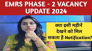 EMRS Phase 2 Vacancy Update क्या इसी महीनें देखने को मिल सकता है Notification nsclasses emrs [upl. by Iaoh]