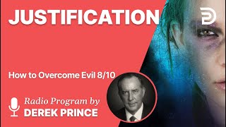 How to Overcome Evil 8 of 10  Justification  Derek Prince [upl. by Cassandre]