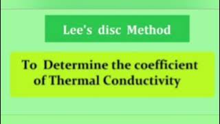 Lees disc method to determine the coefficient of thermal conductivity [upl. by Antipas399]