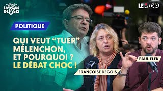 QUI VEUT quotTUERquot MÉLENCHON ET POURQUOI   LE DÉBAT CHOC [upl. by Boot]