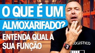 O QUE É UM ALMOXARIFADO COMO FUNCIONA PARA QUE SERVE [upl. by Axe]