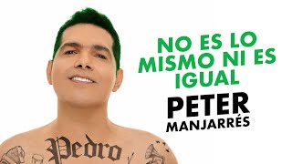 Peter Manjarrés Alex Manga  No Es Lo Mismo Ni Es Igual  Álbum Pedro [upl. by Ahsiekal428]