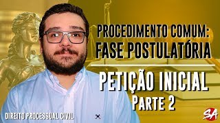 PETIÇÃO INICIAL  Parte 2  PROCEDIMENTO COMUM FASE POSTULATÓRIA  AULA 2 [upl. by Nyltak]