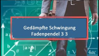 Gedämpfte Schwingung Fadenpendel 3 3 [upl. by Jadwiga]