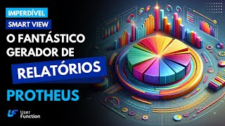 SmartView O fantástico gerador de relatórios do Protheus [upl. by Amora]