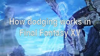 FFXV  Comprehensive guide to the dodging system [upl. by Chilt]