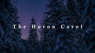 The Huron Carol SATB voices [upl. by Wilhelmine974]