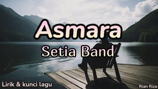 Setia Band  Asmara  lirik dan kunci lagu [upl. by Colinson]