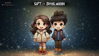 SIFT By Bhalwaan [upl. by Adnarim]