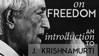 ON FREEDOM  An introduction to the teachings of J Krishnamurti [upl. by Secundas]