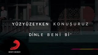 Yüzyüzeyken Konuşuruz  Dinle Beni Bi Lyric video [upl. by Eresed]