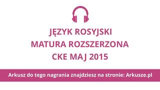 Matura 2015 język rosyjski rozszerzony nagranie [upl. by Dorr40]