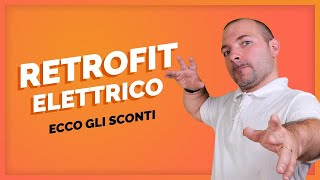 Retrofit Elettrico e incentivi 🔋 Tutto quello che cè da sapere 🕵️‍♂️ [upl. by Pogah]