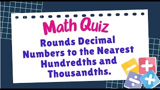 MATH QUIZ Rounds Decimal Numbers to the Nearest Hundredths and Thousandths GRADE 5 QUARTER 2 WEEK 2 [upl. by Suoirred544]