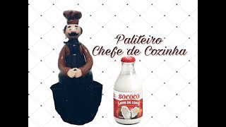 PALITEIRO CHEFE DE COZINHA  FEITO COM GARRAFA DE LEITE DE COCO [upl. by Pryce]