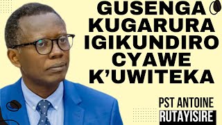 GUSENGA KUGARURA IGIKUNDIRO CYAWE KUWITEKA  Inyigisho NZIZA CYANE na Pst Antoine Rutayisire [upl. by Vez]