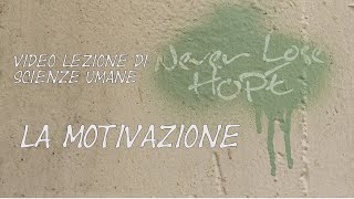 LA MOTIVAZIONE SCIENZE UMANE [upl. by Polloch]