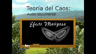 TEORÍA DEL CAOS EFECTO MARIPOSA Audio documental [upl. by Fagin]