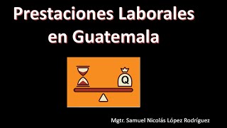 Prestaciones Laborales en Guatemala [upl. by Elockcin475]