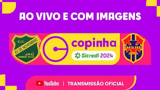 JOGO COMPLETO XV JAÚ X SANTA CRUZ FUTEBOL CLUBE SE  PRIMEIRA FASE  COPINHA SICREDI 2024 [upl. by Angadresma]