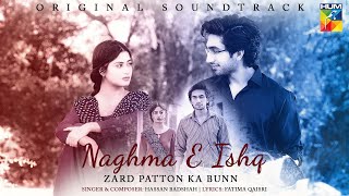 𝐍𝐚𝐠𝐡𝐦 𝐞 𝐈𝐬𝐡𝐪 🎧✨  Ghazal  Zard Patton Ka Bunn  Singer Hassan Badshah  HUM TV [upl. by Etheline]