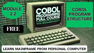 Module 22 COBOL Program Structure  COBOL Programming Full Course [upl. by Ttevi]