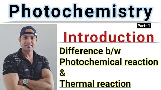 Photochemistry introduction Difference between photochemical reaction and Tharmal reaction [upl. by Saixela]